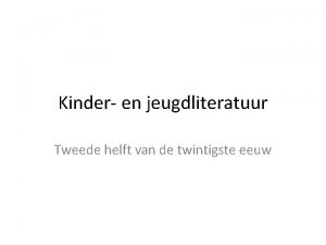 Kinder en jeugdliteratuur Tweede helft van de twintigste