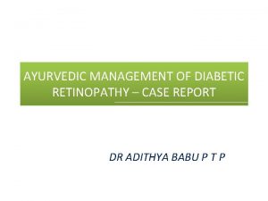 AYURVEDIC MANAGEMENT OF DIABETIC RETINOPATHY CASE REPORT DR