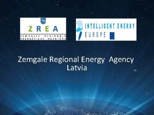 Zemgale Regional Energy Agency Latvia ZREA members Jelgava