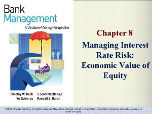 Chapter 8 Managing Interest Rate Risk Economic Value