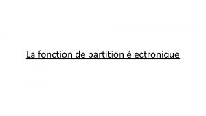 La fonction de partition lectronique La fonction de