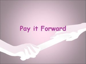 Pay it Forward Pay it Forward Trevor Arlene