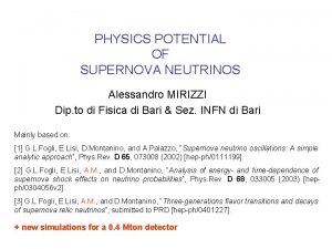 PHYSICS POTENTIAL OF SUPERNOVA NEUTRINOS Alessandro MIRIZZI Dip