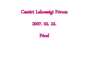 Csatri Lakossgi Frum 2007 02 22 Pcel 1