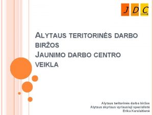 J D C ALYTAUS TERITORINS DARBO BIROS JAUNIMO