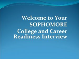 Welcome to Your SOPHOMORE College and Career Readiness