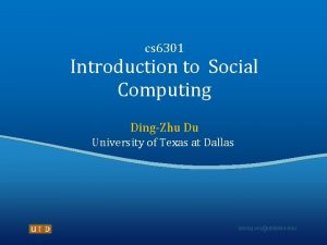 cs 6301 Introduction to Social Computing DingZhu Du