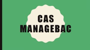 CAS MANAGEBAC MANAGEBAC CAS You will be using