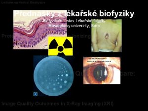 Lectures on Medical Biophysics Pednky z lkask biofyziky