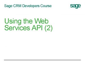 Sage CRM Developers Course Using the Web Services