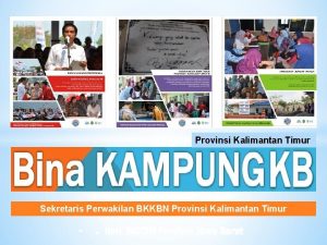 Provinsi Kalimantan Timur Sekretaris Perwakilan BKKBN Provinsi Kalimantan