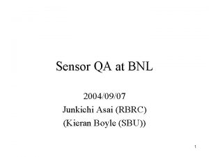 Sensor QA at BNL 20040907 Junkichi Asai RBRC