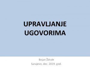 UPRAVLJANJE UGOVORIMA Bojan drale Sarajevo dec 2019 god