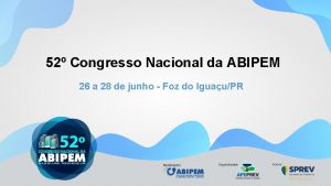 52 Congresso Nacional da ABIPEM 26 a 28