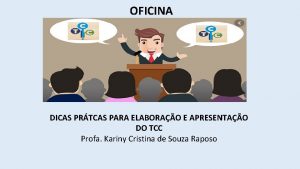 OFICINA DICAS PRTCAS PARA ELABORAO E APRESENTAO DO