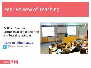 Peer Review of Teaching Dr Helen Barefoot Deputy