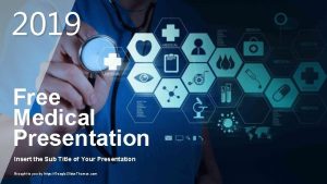 2019 Free Medical Presentation Insert the Sub Title