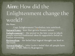 Aim How did the Enlightenment change the world