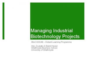 Managing Industrial Biotechnology Projects IBio CASSAB Distant Learning