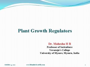 Plant Growth Regulators Dr Mahesha H B Professor
