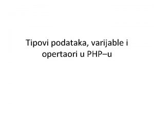 Tipovi podataka varijable i opertaori u PHPu Varijable