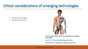Ethical considerations of emerging technologies Genetic technologies Implantable