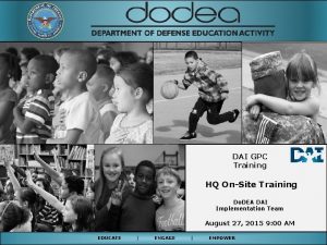 DAI GPC Training HQ OnSite Training Do DEA