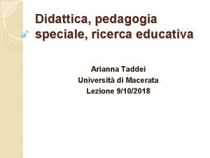 Didattica pedagogia speciale ricerca educativa Arianna Taddei Universit