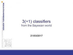 31 classifiers from the Bayesian world 21032017 Bayes