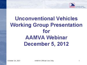 Unconventional Vehicles Working Group Presentation for AAMVA Webinar