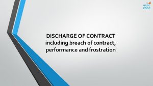 DISCHARGE OF CONTRACT including breach of contract performance