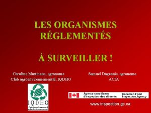 LES ORGANISMES RGLEMENTS SURVEILLER Caroline Martineau agronome Club