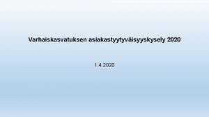 Varhaiskasvatuksen asiakastyytyvisyyskysely 2020 1 4 2020 Lapsen varhaiskasvatuspaikka