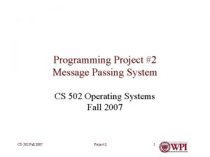 Programming Project 2 Message Passing System CS 502
