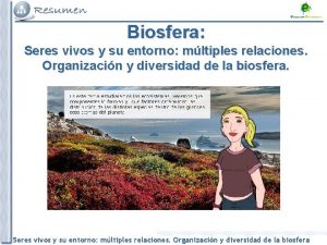 Biosfera Seres vivos y su entorno mltiples relaciones