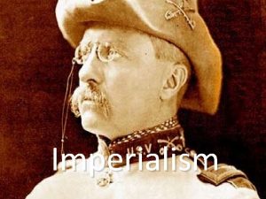 Imperialism IMPERIALISM Obtaining an Empire by dominating weaker