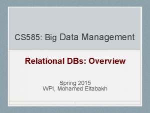 CS 585 Big Data Management Relational DBs Overview