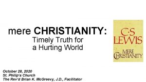 mere CHRISTIANITY Timely Truth for a Hurting World