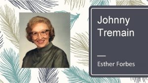 Johnny Tremain Esther Forbes Childhood Ester Forbes was