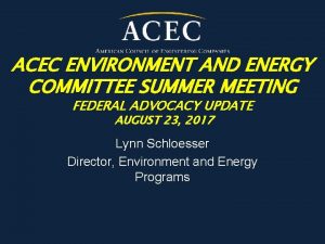ACEC ENVIRONMENT AND ENERGY COMMITTEE SUMMER MEETING FEDERAL