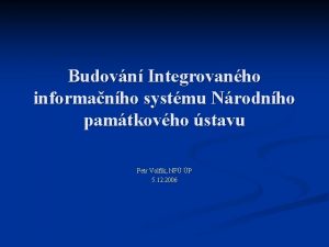 Budovn Integrovanho informanho systmu Nrodnho pamtkovho stavu Petr