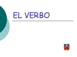 EL VERBO QU ES Es una palabra que