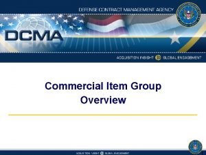 Commercial Item Group Overview WHY 2013 NDAA Section