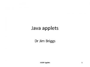 Java applets Dr Jim Briggs WEBP Applets 1