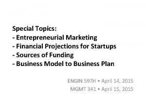 Special Topics Entrepreneurial Marketing Financial Projections for Startups