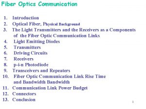 Fiber Optics Communication 1 Introduction 2 Optical Fiber