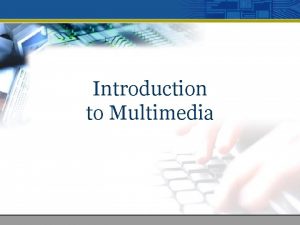 Introduction to Multimedia Table of Content Definition of