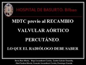 HOSPITAL DE BASURTO Bilbao MDTC previo al RECAMBIO