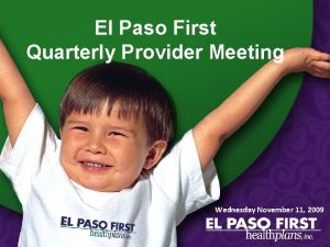 El Paso First Quarterly Provider Meeting Wednesday November