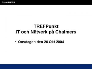 TREFPunkt IT och Ntverk p Chalmers Onsdagen den